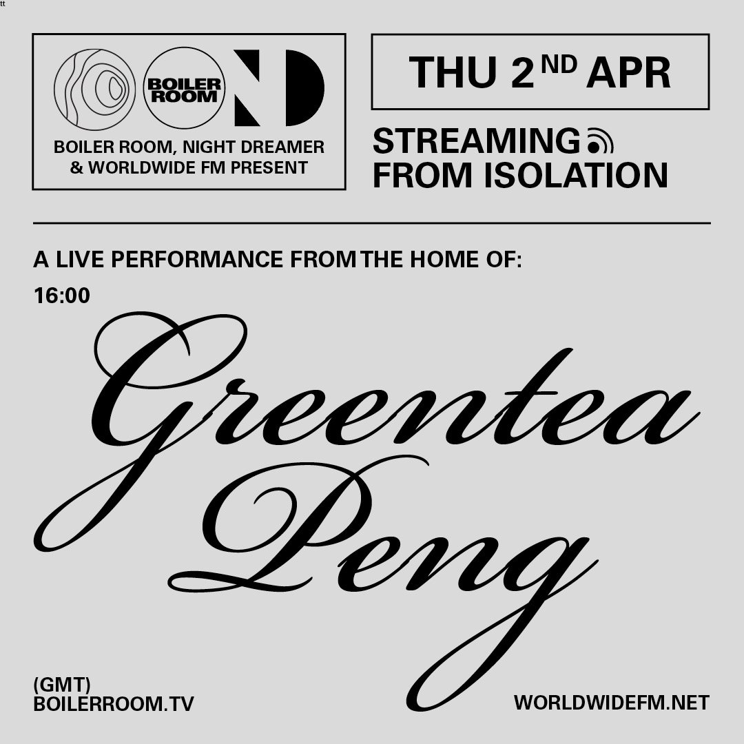 Streaming From Isolation with Night Dreamer & Worldwide FM: Greentea Peng flyer