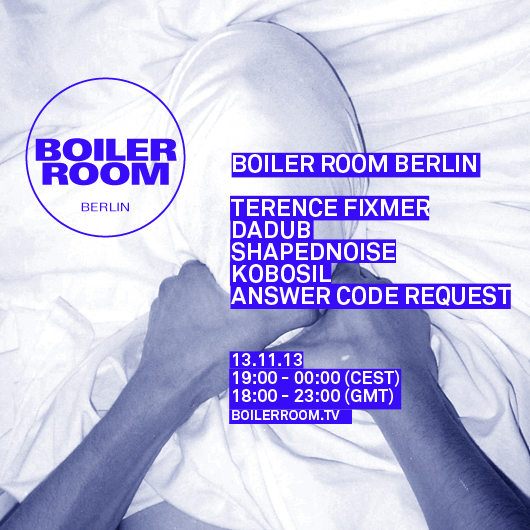 Flyer for event Boiler Room Berlin/ Terence Fixmer, Dadub, Shapednoise, Kobosil, Answer Code Request.