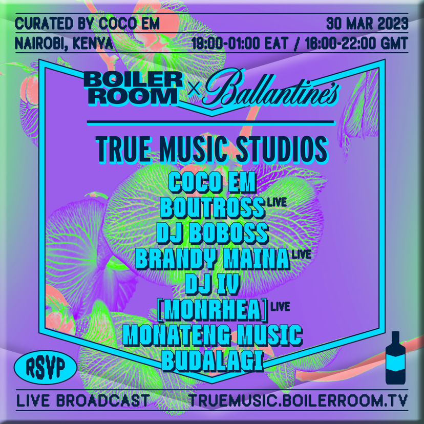 Flyer for event Coco Em, Boutross, Brandy Maina & more | Boiler Room x Ballantine's True Music Studios: Nairobi.