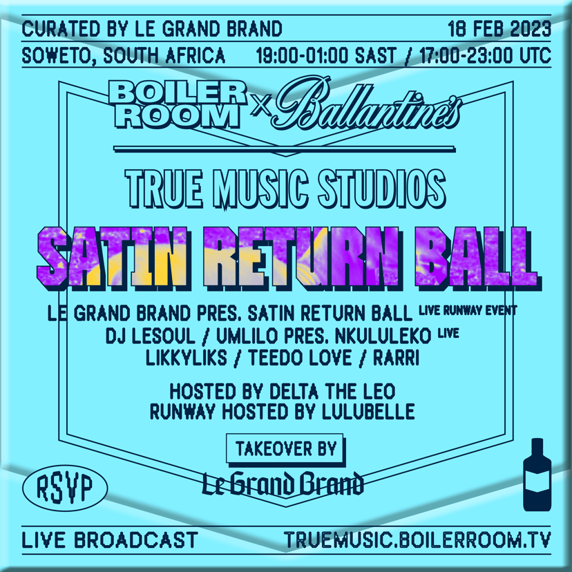 Flyer for event Le Grand Brand presents: Satin Return Ball | Boiler Room x Ballantine's True Music Studios: Soweto.